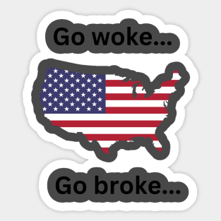 Go woke go broke. Drink Coors light Sticker